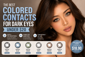 Best Affordable Colored Contacts for Dark Eyes Under $20