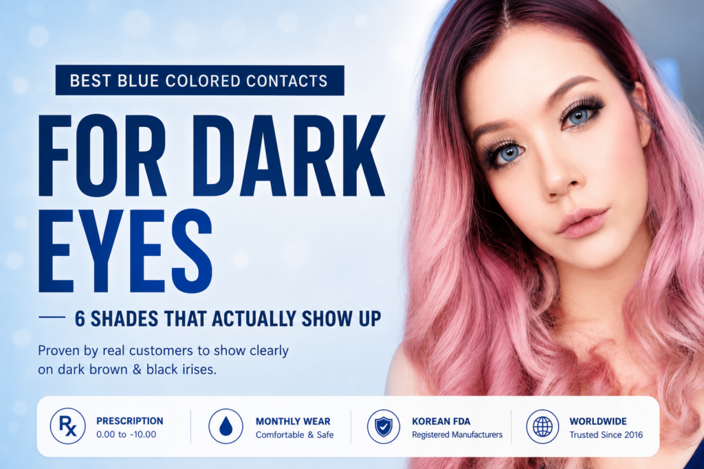 Best Blue Colored Contacts for Dark Eyes — 6 Shades That Actually Show Up