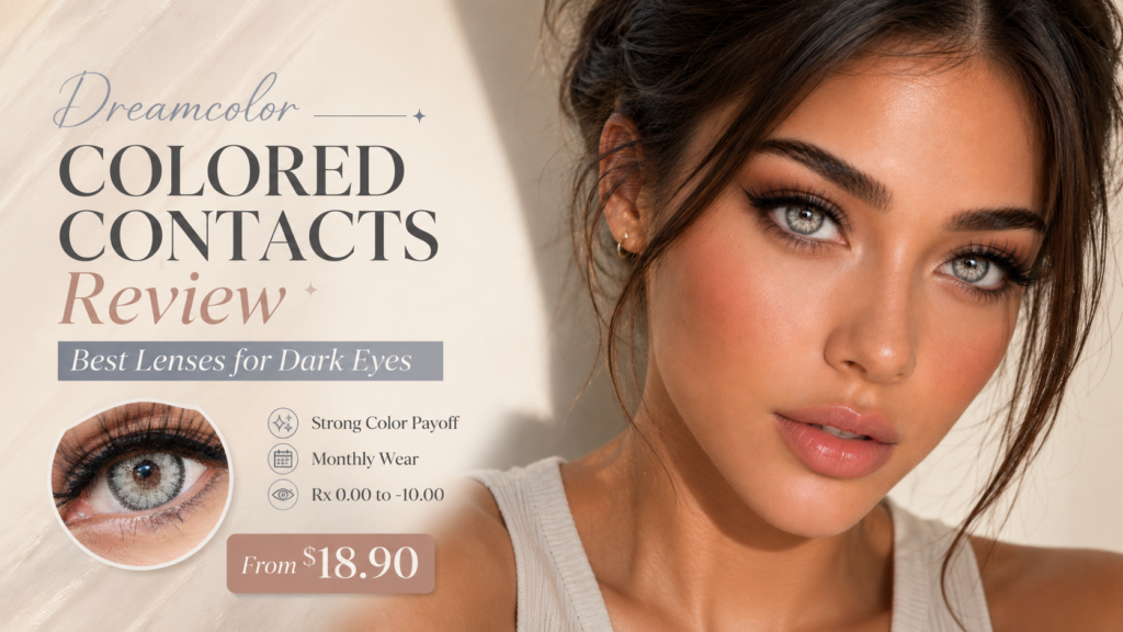 Dreamcolor Colored Contacts Review: Best Lenses for Dark Eyes