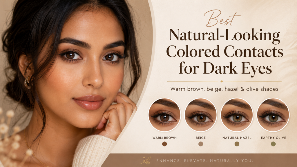 Best Natural-Looking Colored Contacts for Dark Eyes — 6 That Nobody Can Tell You Are Wearing